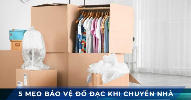 5 meo bao ve do dac khi chuyen nha