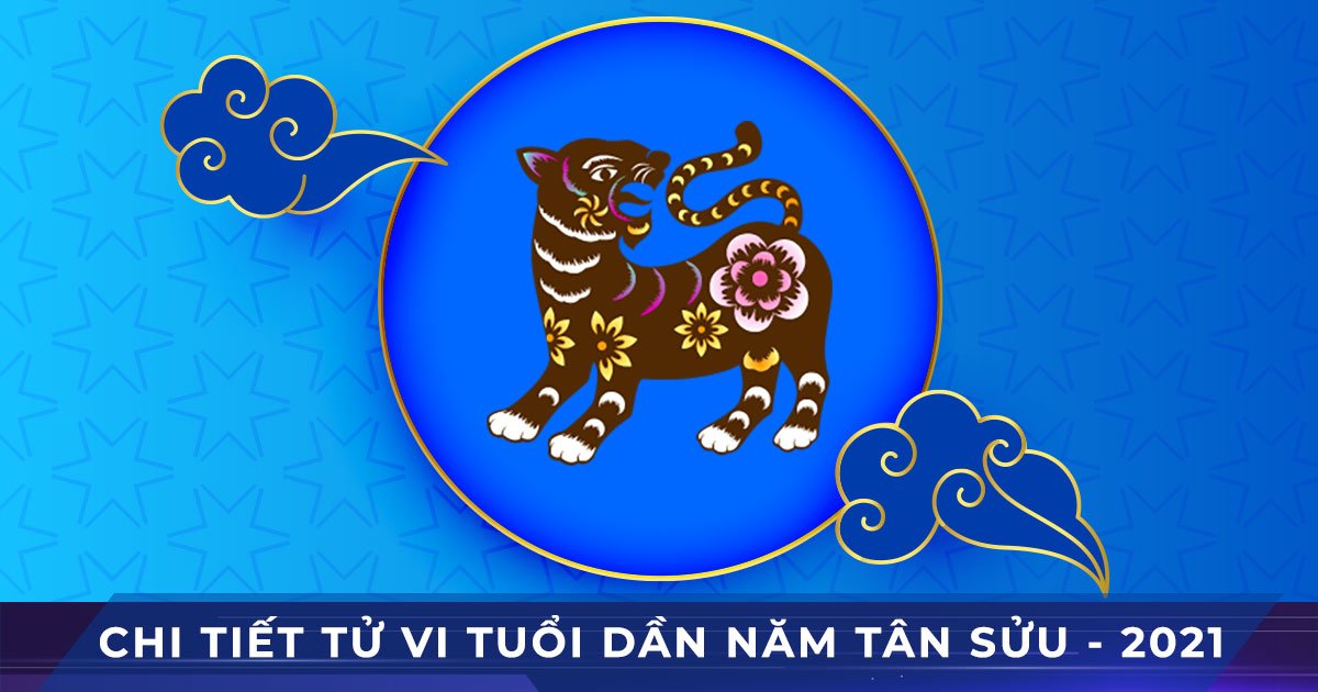 chi tiet tu vi tuoi dan nam tan suu 2021