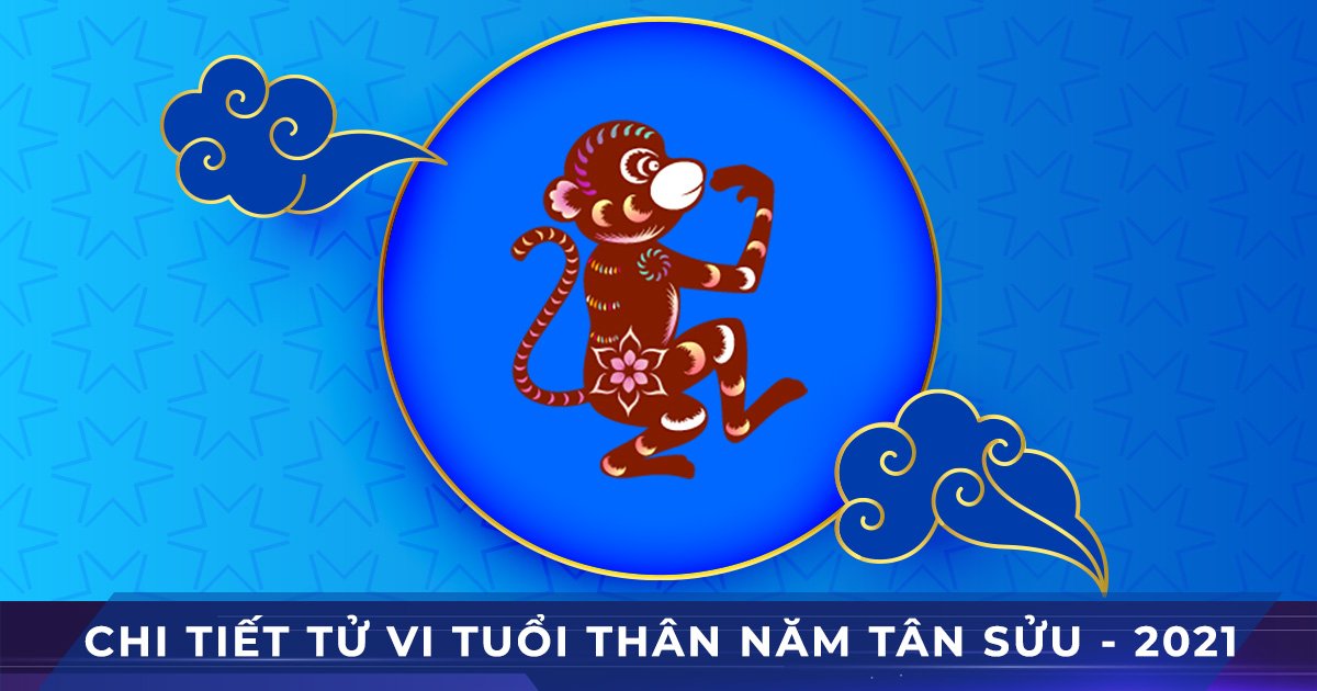 chi tiet tu vi tuoi than nam tan suu 2021