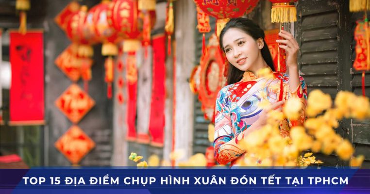 top 15 dia diem chup hinh tet tphcm 2021