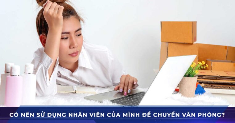 co nen su dung nhan vien cua minh de chuyen van phong