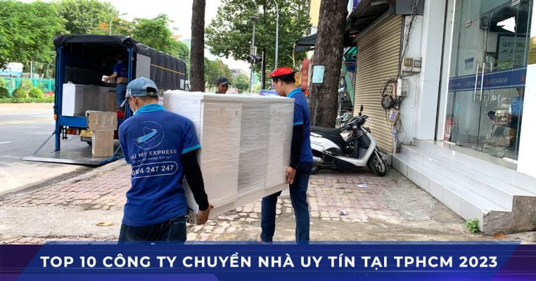 Top 10 công ty dịch vụ chuyển nhà uy tín tại TPHCM 2023
