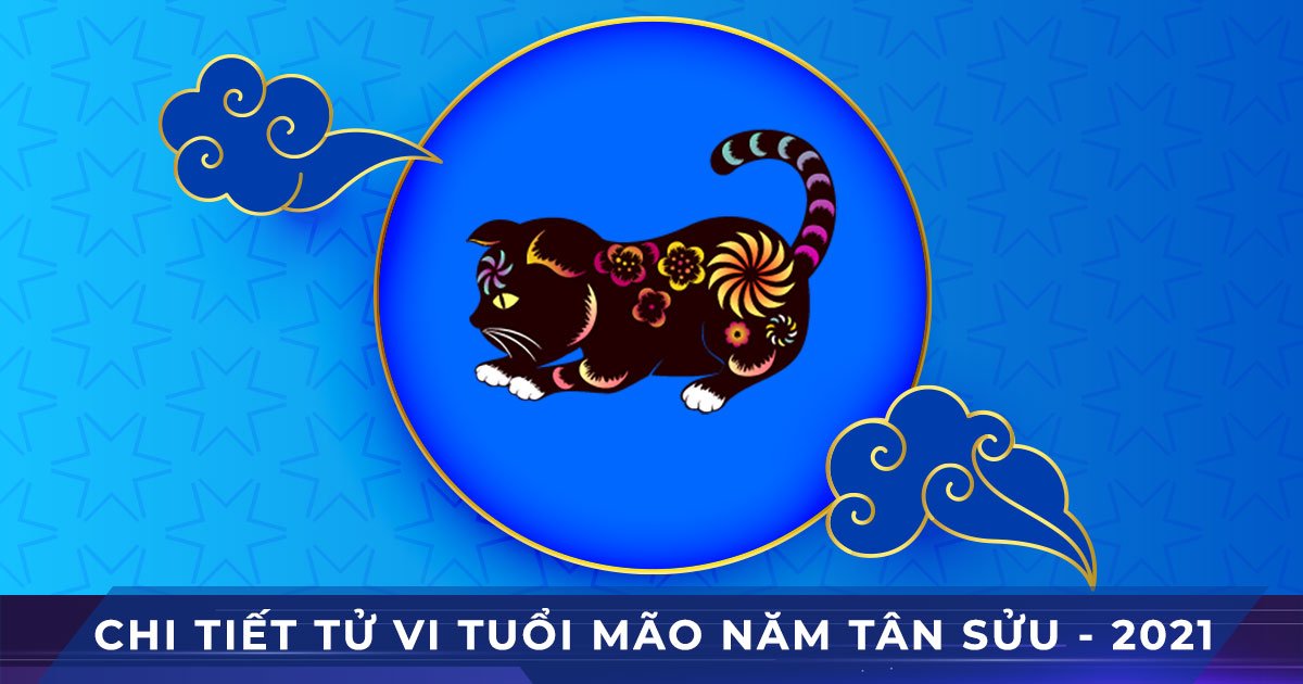Chi tiết Tử vi nam nữ tuổi Mão năm Tân Sửu 2021
