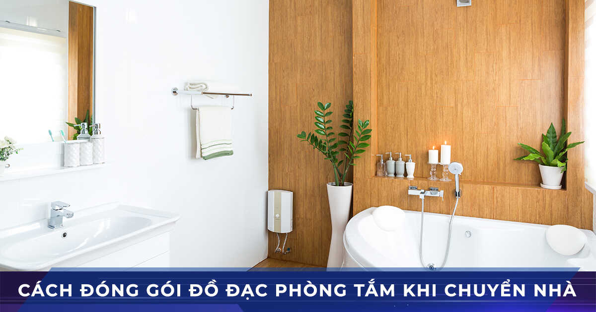 cách đóng gói đồ đạc phòng tắm khi chuyển nhà